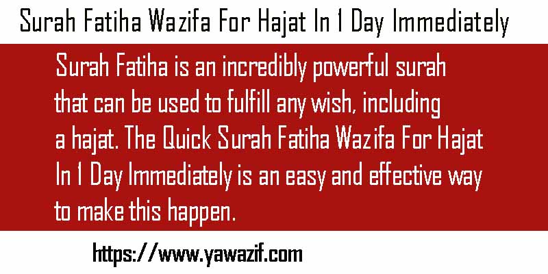 Surah Fatiha Wazifa For Hajat In 1 Day Immediately